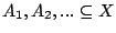 $A_1,A_2,...\subseteq X$