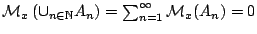 $\mathcal{M}_x\left(\cup_{n\in\mathbb{N}}A_n\right)=\sum^{\infty}_{n=1}\mathcal{M}_x(A_n)=0$