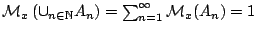 $\mathcal{M}_x\left(\cup_{n\in\mathbb{N}}A_n\right)=\sum^{\infty}_{n=1}\mathcal{M}_x(A_n)=1$