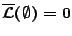 $\overline{\mathcal{L}}(\emptyset)=0$